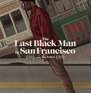 The Last Black Man in San Francisco 4K 2019