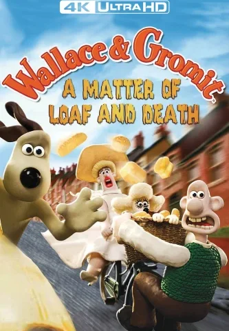 Wallace & Gromit: A Matter of Loaf and Death 4K 2008